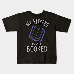 My Weekend is Booked Kids T-Shirt